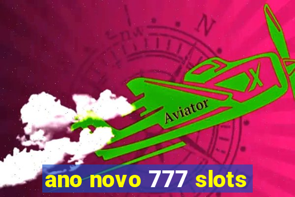 ano novo 777 slots